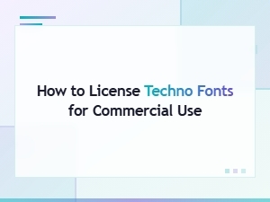 How to License Techno Fonts for Commercial Use